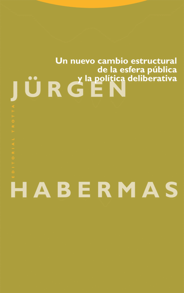 UN NUEVO CAMBIO ESTRUCTURAL DE LA ESFERA PUBLICA Y LA POLÍTICA DELIBERATIVA