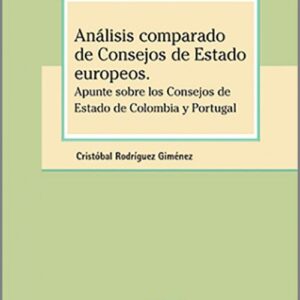 ANÁLISIS COMPARADO DE CONSEJOS DE ESTADO EUROPEOS. Un apunte sobre los Consejos de Estado de Colombia y Portugal.