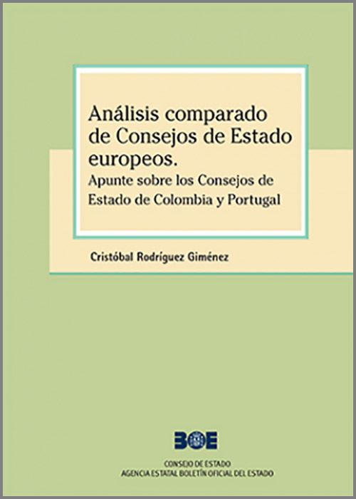 ANÁLISIS COMPARADO DE CONSEJOS DE ESTADO EUROPEOS. Un apunte sobre los Consejos de Estado de Colombia y Portugal.