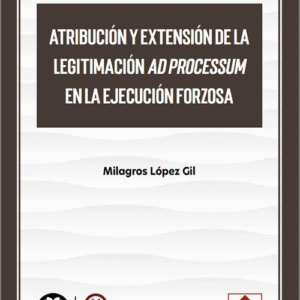ATRIBUCIÓN Y EXTENSIÓN DE LA LEGITIMACIÓN AD PROCESSUM EN LA EJECUCIÓN FORZOSA.
