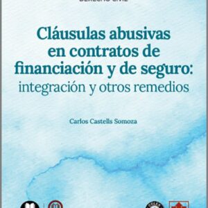 CLÁUSULAS ABUSIVAS EN CONTRATOS DE FINANCIACIÓN Y DE SEGURO: INTEGRACIÓN Y OTROS REMEDIOS.