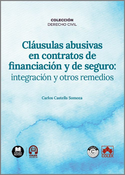 CLÁUSULAS ABUSIVAS EN CONTRATOS DE FINANCIACIÓN Y DE SEGURO: INTEGRACIÓN Y OTROS REMEDIOS.