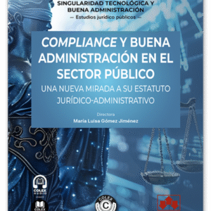 COMPLIANCE Y BUENA ADMINISTRACIÓN EN EL SECTOR PÚBLICO UNA NUEVA MIRADA A SU ESTATUTO JURÍDICO-ADMINISTRATIVO