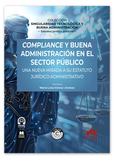 COMPLIANCE Y BUENA ADMINISTRACIÓN EN EL SECTOR PÚBLICO UNA NUEVA MIRADA A SU ESTATUTO JURÍDICO-ADMINISTRATIVO