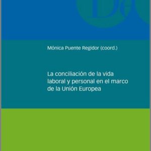 CONCILIACIÓN DE LA VIDA LABORAL Y PERSONAL EN EL MARCO DE LA UNIÓN EUROPEA, LA.