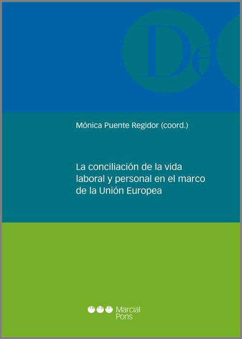 CONCILIACIÓN DE LA VIDA LABORAL Y PERSONAL EN EL MARCO DE LA UNIÓN EUROPEA, LA.