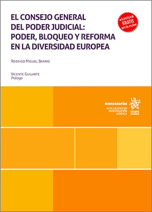 CONSEJO GENERAL DEL PODER JUDICIAL, EL: PODER, BLOQUEO Y REFORMA EN LA DIVERSIDAD EUROPEA.