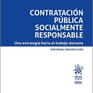 CONTRATACIÓN PÚBLICA RESPONSABLE. Una estrategia hacia el trabajo decente