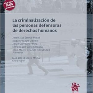 CRIMINALIZACIÓN DE LAS PERSONAS DEFENSORAS DE LOS DERECHOS HUMANOS, LA.