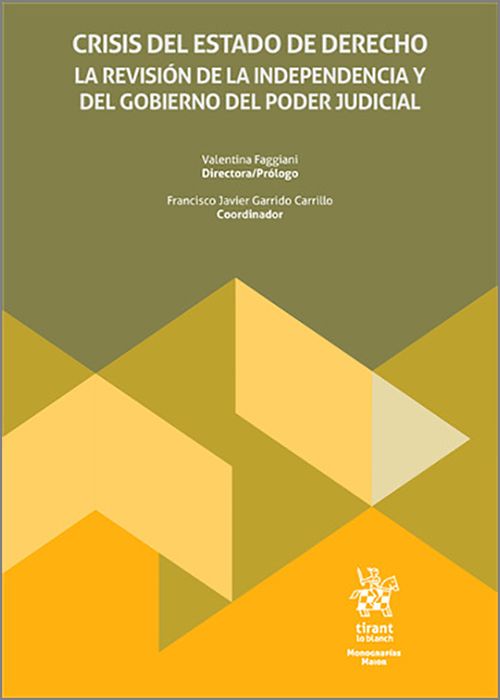 CRISIS DEL ESTADO DE DERECHO. La revisión de la independencia y del gobierno del poder judicial.