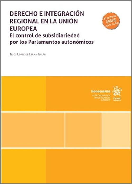 DERECHO E INTEGRACIÓN REGIONAL EN LA UNIÓN EUROPEA. El control de subsidiariedad por los Parlamentos autonómicos