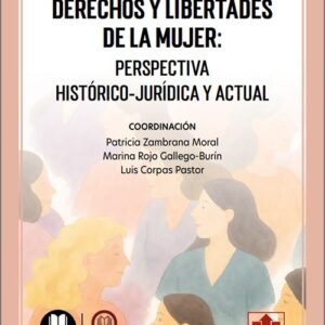 DERECHOS Y LIBERTADES DE LA MUJER: PERSPECTIVA HISTÓRICO-JURÍDICA Y ACTUAL. (IBD)