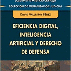 EFICIENCIA DIGITAL, INTELIGENCIA ARTIFICIAL Y DERECHO DE DEFENSA.