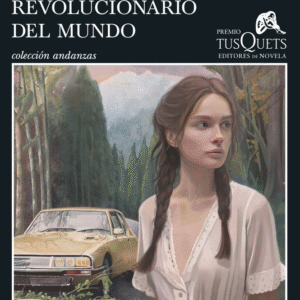 EL CORAZÓN REVOLUCIONARIO DEL MUNDO PREMIO TUSQUETS 2025