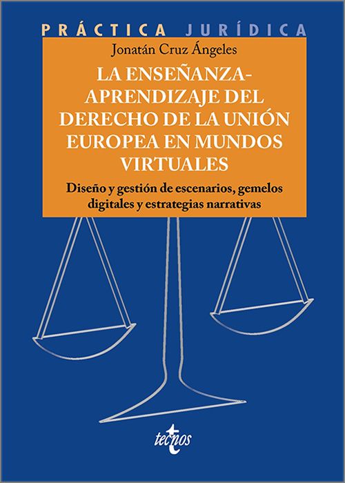 ENSEÑANZA-APRENDIZAJE DEL DERECHO DE LA UNIÓN EUROPEA EN MUNDOS VIRTUALES, LA.