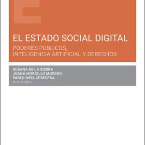 ESTADO SOCIAL DIGITAL, EL. Poderes públicos, inteligencia artificial y derechos.