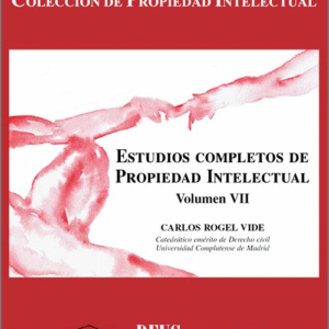 ESTUDIOS COMPLETOS DE PROPIEDAD INTELECTUAL. Volumen VII.