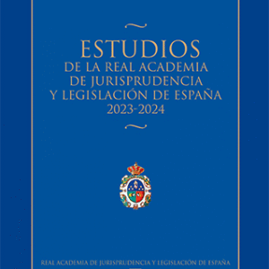 ESTUDIOS DE LA REAL ACADEMIA DE JURISPRUDENCIA Y LEGISLACIÓN DE ESPAÑA 2023 Y 2024