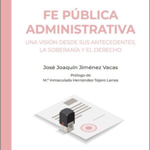 FE PÚBLICA ADMINISTRATIVA. Una visión desde sus antecedentes, la soberanía y el Derecho. (IBD)