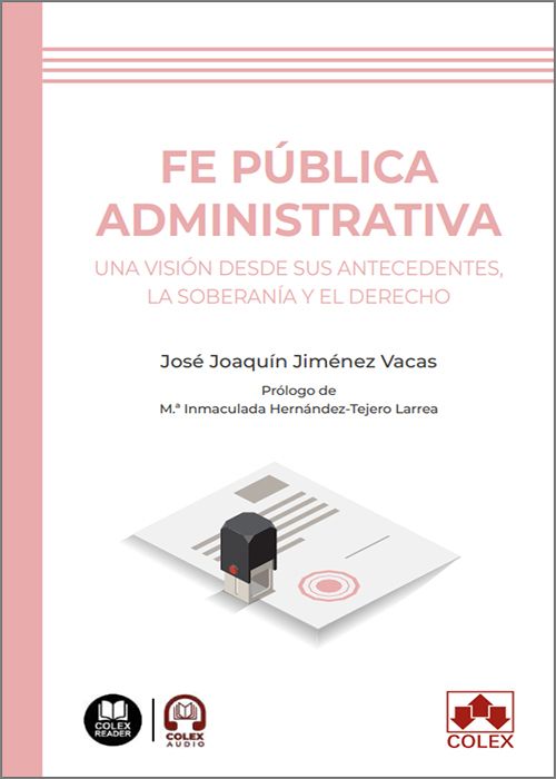FE PÚBLICA ADMINISTRATIVA. Una visión desde sus antecedentes, la soberanía y el Derecho. (IBD)