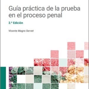GUÍA PRÁCTICA DE LA PRUEBA EN EL PROCESO PENAL.