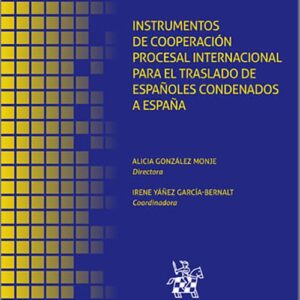 INSTRUMENTOS DE COOPERACIÓN PROCESAL INTERNACIONAL PARA EL TRASLADO DE ESPAÑOLES CONDENADOS A ESPAÑA.