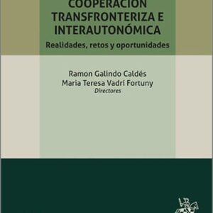 INTRUMENTOS JURÍDICOS DE COOPERACIÓN TRANSFRONTERIZA E INTERAUTONÓMICA. Realidades, retos y oportunidades.