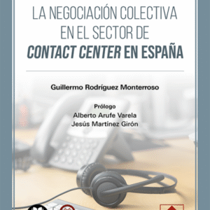 LA NEGOCIACIÓN COLECTIVA EN EL SECTOR DE CONTAC CENTER EN ESPAÑA.