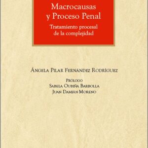 MACROCAUSAS Y PROCESO PENAL. Tratamiento procesal de la complejidad.