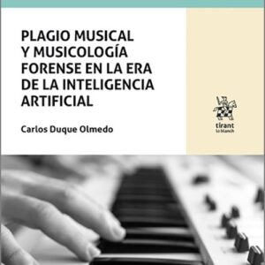 PLAGIO MUSICAL Y MUSICOLOGÍA FORENSE EN LA ERA DE LA INTELIGENCIA ARTIFICIAL.