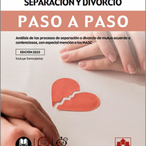 PROCESOS DE SEPARACIÓN Y DIVORCIO PASO A PASO, LOS.