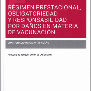 RÉGIMEN PRESTACIONAL, OBLIGATORIEDAD Y RESPONSABILIDAD POR DAÑOS EN MATERIA DE VACUNACIÓN.