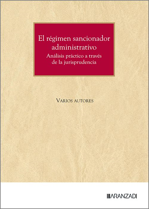 RÉGIMEN SANCIONADOR ADMINISTRATIVO, EL. Análisis práctico a través de la jurisprudencia.