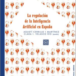 REGULACIÓN DE LA INTELIGENCIA ARTIFICIAL EN ESPAÑA, LA.
