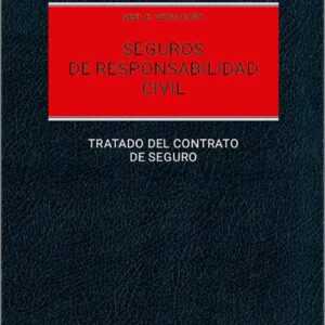 SEGUROS DE RESPONSABILIDAD CIVIL. TRATADO DEL CONTRATO DE SEGURO.