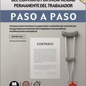 SUSPENSIÓN Y EXTINCIÓN DEL CONTRATO POR INCAPACIDAD PERMANENTE DEL TRABAJADOR PASO A PASO, LA.