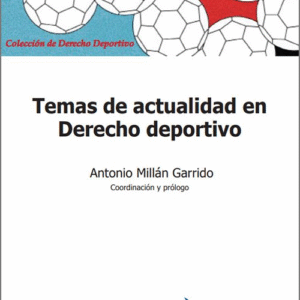 TEMAS DE ACTUALIDAD EN DERECHO DEPORTIVO.