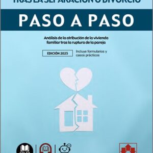 USO DE LA VIVIENDA FAMILIAR TRAS LA SEPARACIÓN O DIVORCIO PASO A PASO.