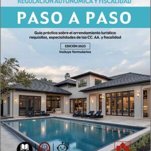 VIVIENDA DE USO TURÍSTICO. REGULACIÓN AUTONÓMICA Y FISCALIDAD PASO A PASO.
