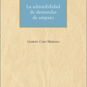 ADMISIBILIDAD DE DEMANDAS DE AMPARO, LA.