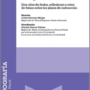 ART. 324 DE LA LEY DE ENJUICIAMIENTO CRIMINAL. Diez años de dudas, reflexiones y retos de futuro sobre los plazos de instrucción.