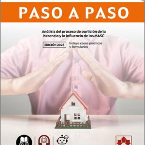 CÓMO DIVIDIR LA HERENCIA PASO A PASO. Análisis del proceso de partición de la herencia y la influencia de los MASC