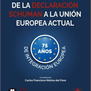 DE LA DECLARACIÓN SCHUMAN A LA UNIÓN EUROPEA ACTUAL. 75 años de integración europea. (IBD)