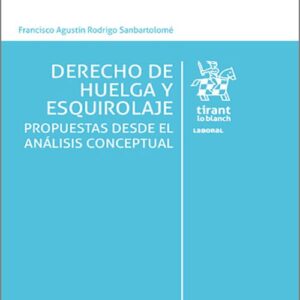 DERECHO DE HUELGA Y ESQUIROLAJE. Propuestas desde el análisis conceptual.