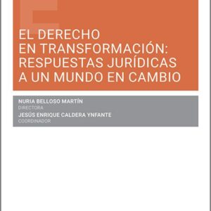 DERECHO EN TRANSFORMACIÓN, EL: RESPUESTAS JURÍDICAS A UN MUNDO EN CAMBIO.