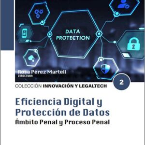 EFICIENCIA DIGITAL Y PROTECCIÓN DE DATOS. Ámbito Penal y Proceso Penal.