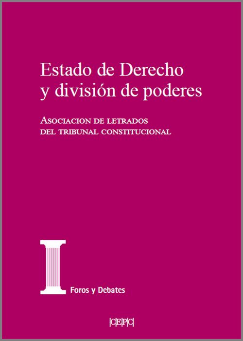 ESTADO DE DERECHO Y DIVISIÓN DE PODERES. XXX Jornadas de la Asociación de Letrados del Tribunal Constitucional