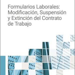 FORMULARIOS LABORALES: MODIFICACIÓN, SUSPENSIÓN Y EXTINCIÓN DEL CONTRATO DE TRABAJO.