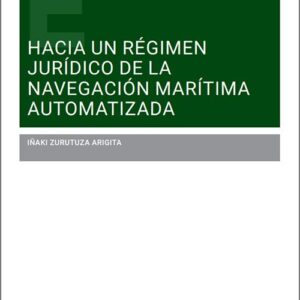 HACIA UN RÉGIMEN JURÍDICO DE LA NAVEGACIÓN MARÍTIMA AUTOMATIZADA.
