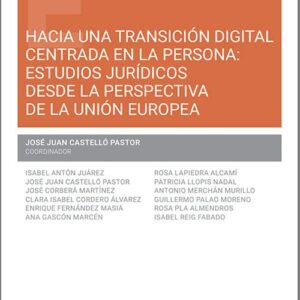 HACIA UNA TRANSICIÓN DIGITAL CENTRADA EN LA PERSONA: ESTUDIOS JURÍDICOS DESDE LA PERSPECTIVA DE LA UNIÓN EUROPEA.